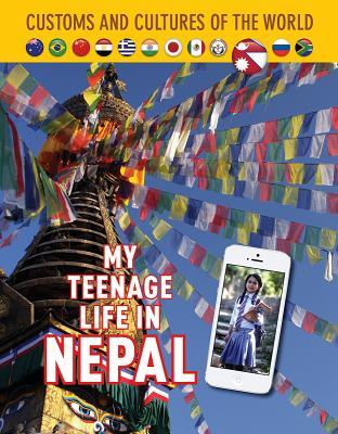 My Teenage Life in Nepal (Custom and Cultures of the World)