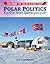 Polar Politics: Earth's Next Battlegrounds? (Exploring the Polar Regions Today)