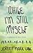 While I'm Still Myself
