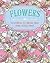 Flowers: Coloring to Relax and Free Your Mind