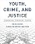 Youth, Crime, and Justice: ...