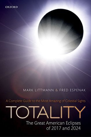 Totality -- The Great American Eclipses of 2017 and 2024 (Kindle Edition)