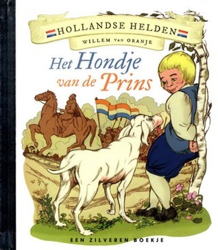 Het Hondje Van De Prins (Hollandse helden/Een zilveren boekje)