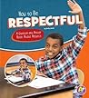 How to Be Respectful: A Question and Answer Book About Respect (Character Matters)