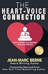 The Heart-Voice Connection: How To Infuse Your Message With Real Emotion