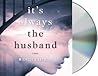 It's Always the Husband by Michele Campbell