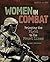 Women in Combat: Bringing the Fight to the Front Lines (Women and War)