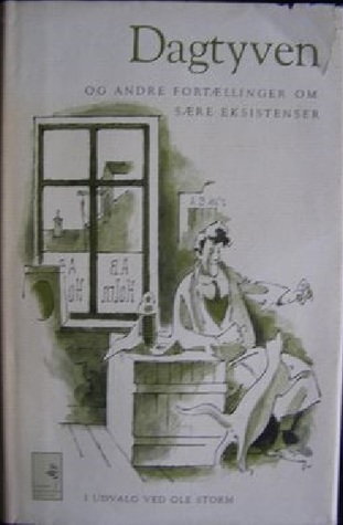 Dagtyven og andre fortællinger om sære eksistenser