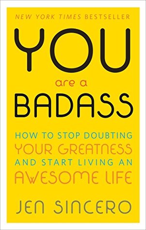 You Are a Badass®: How to Stop Doubting Your Greatness and Start Living an Awesome Life