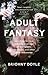 Adult Fantasy: searching for true maturity in an age of mortgages, marriages, and other adult milestones
