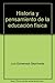 Historia y pensamiento de la educación física