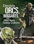 Discover Orcs, Boggarts, and Other Nasty Fantasy Creatures
