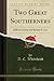 Two Great Southerners (Classic Reprint): Jefferson Davis and Robert E. Lee