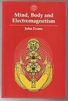 Mind, Body, and Electromagnetism by John Evans
