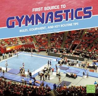 First Source to Gymnastics: Rules, Equipment, and Key Routine Tips (First Sports Source)