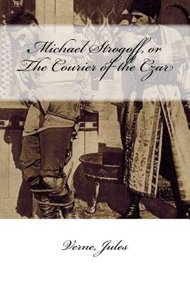 Michael Strogoff, or The Courier of the Czar