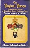 The Magical Mason: Forgotten Hermetic Writings of William Wynn Westcott, Physician and Magus (Roots of the Golden Dawn Series) The Magical Mason: Forgotten Hermetic Writings of William Wynn Westcott, Physician and Magus (Roots of the Golden Dawn Series)