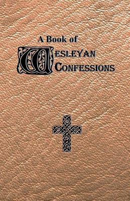 A Book of Wesleyan Confessions