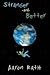 Stranger and Better
