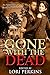 Gone with the Dead: An Anth...