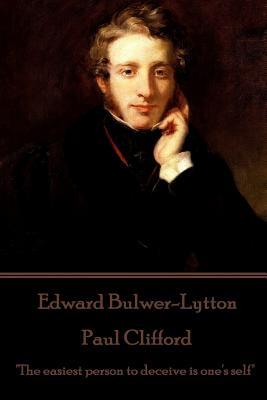 Edward Bulwer-Lytton - Paul Clifford: "The easiest person to deceive is one's self"
