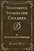 Wonderful Stories for Children (Classic Reprint)