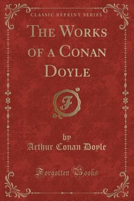 The Works of A. Conan Doyle