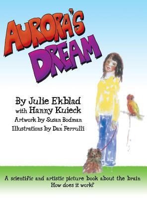 Aurora's Dream: A Scientific and Artistic Picture Book about the Brain for Elementary and Middle School Students