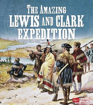 The Amazing Lewis and Clark Expedition (Landmarks in U.S. History)