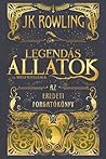 Legendás ​állatok és megfigyelésük by J.K. Rowling