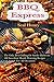 Barbecue Grilling: The Only Best Grilling & Smoke Barbecue, 100 Succulent Mouth Watering Recipes For All Occasions