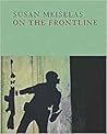 Susan Meiselas: On the Frontline Susan Meiselas: On the Frontline
