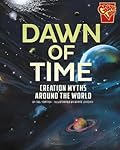 Dawn of Time: Creation Myths Around the World