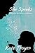 She Speaks by Kate Troyer