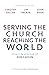 Serving the Church, Reachin...