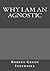 Why I Am An Agnostic