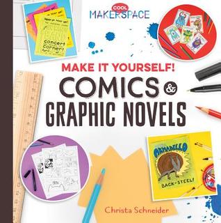 Make It Yourself! Comics & Graphic Novels: Comics & Graphic Novels (Cool Makerspace)