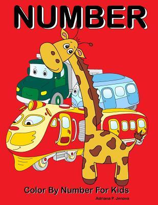Number : Color By Number For Kids:Coloring Activity Book For Kids Full Color: With 30 Large Pages Full Color Animals, Cars, Airplanes,Life Under the ... (kids coloring books ages 4-8) (Volume 1)
