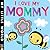 I Love My Mommy (My Little World)