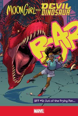BFF #3: Out of the Frying Pan… (Moon Girl and Devil Dinosaur)