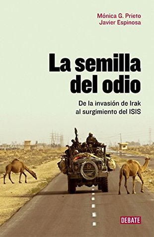 La semilla del odio: De la invasión de Irak al surgimiento del ISIS (Spanish Edition)