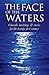 The Face of the Waters: Cha...