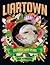 LiarTown: The First Four Ye...