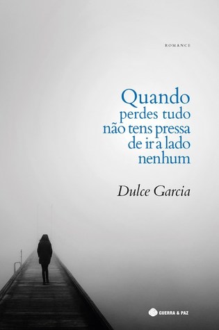 Quando Perdes Tudo Não Tens Pressa de Ir a Lado Nenhum