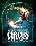 Contortion, German Wheels, and Other Mind-Bending Circus Science