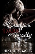 A Corruption Dark & Deadly