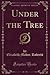 Under the Tree (Classic Reprint)