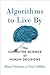 Algorithms to Live By: The Computer Science of Human Decisions