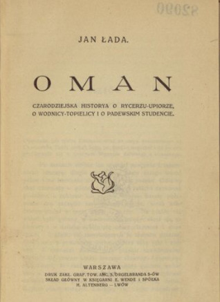 Oman. Czarodziejska historia o Rycerzu-upiorze, o Wodnicy-topielicy i o padewskim studencie