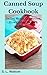 Canned Soup Cookbook: Skillet Meals, Casseroles, Slow Cooker Meals & More! (Southern Cooking Recipes)